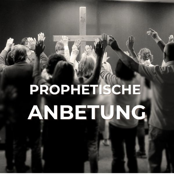 Prophetische Anbetung - Dienstag 01. Juli um 19 Uhr